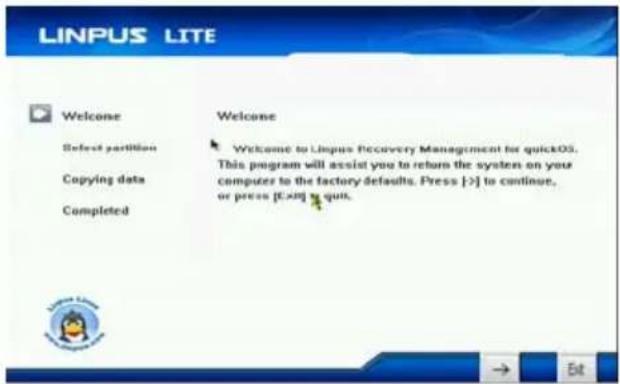 LINPUS LITE Welcome Refresh partition Copying data Completed Welcome Welcome to Linpus Recovery Management for quickOS. This program will assist you to return the system on your computer to the factory defaults. Press [3] to continue, or press [C&G] is quick. → Ext