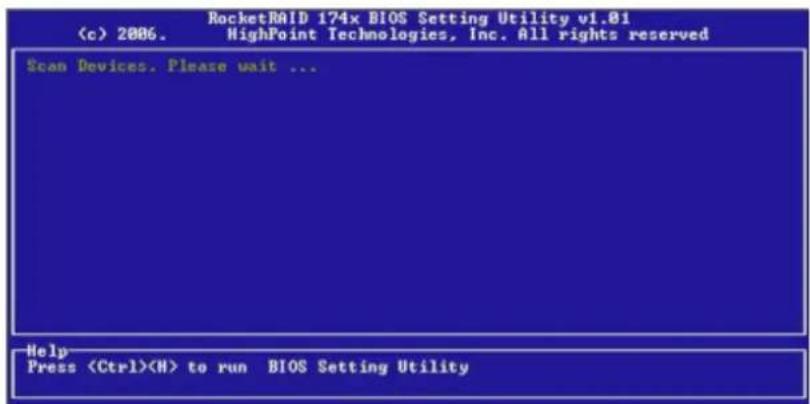 RocketRAID 174x BIOS Setting Utility v1.01 (c) 2006. HighPoint Technologies, Inc. All rights reserved Scan Devices. Please wait ... Help Press to run BIOS Setting Utility