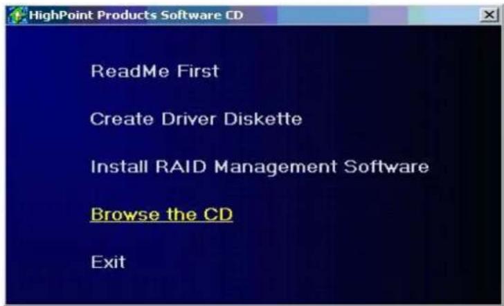 HighPoint Products Software CD ReadMe First Create Driver Diskette Install RAID Management Software Browse the CD Exit