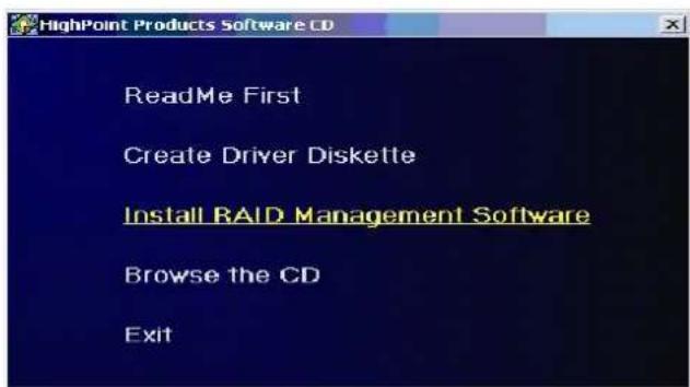 HighPoint Products Software CD ReadMe First Create Driver Diskette Install RAID Management Software Browse the CD Exit