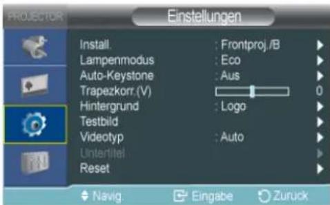 Einstellungen Install. : Frontproj./B Lampenmodus : Eco Auto-Keystone : Aus Trapezkorr.(V) Hintergrund : Logo Testbild Videotyp : Auto Untertitel Reset Navig. Eingabe Zurück