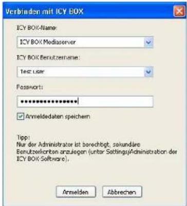 Verbinden mit ICY BOX ICY BOX-Name: ICY BOX Mediaserver ICY BOX Benutzername: Test user Password: ************** ✓ Anmeldedaten speichern Tipp: Nur der Administrator ist berechtigt, sekundäre Benutzerkorben anzulegen (untar Settings/Administration der ICY BOX Software). Anmelden Abbrechen