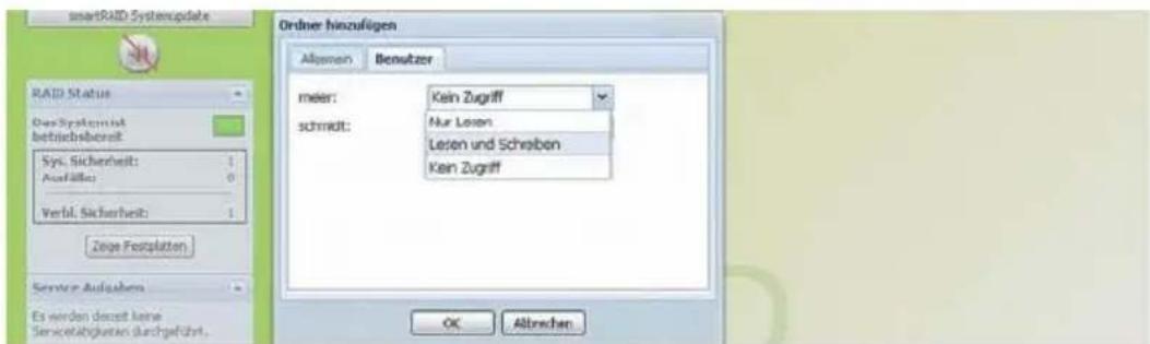 smartRAID Systemupdates RAID Status Das Systemakt betriebsbereit Sys. Sicherheit: Ausfälle: Verbl. Sicherheit: Zeige Fötzplatten Service Aufgaben Es werden derzeit keine Servicetabigkeiten durchgeführt. Ordner hinzufügen Allgemein Benzutzer meier: schmidt: Kein Zugriff Nur Lesen Lesen und Schreiben Kein Zugriff OK Abbrechen
