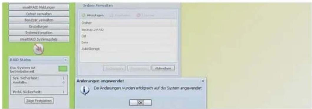 smartRAID Maldungen Orderer verwalten Besitzer verwalten Einstellungen Systeminformation smartRAID Systemupdates RAID Status Das Systems ist betriebsbereit Sys. Sicherheit: 1 Ausfallen: 0 Verbl. Kickerheit: 1 Zeige Festplatten Orderer Verwalten Hinuflagen Orderer Backup-2*RAID Dat Data Auto/Storage Abbrechen Änderungen anzuwenden De Änderungen wurden erfolgreich auf das System angevendet OK