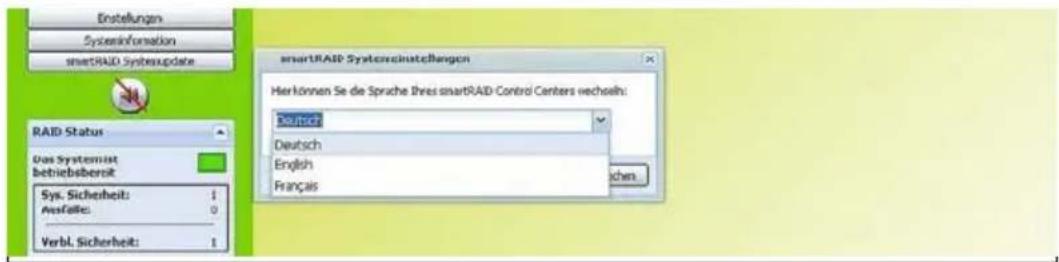 Einstellungen Systeminformation smartRAID Systemupdate RAID Status Das Systemist betriebsbereit Sys. Sicherheit: 1 Ausfälle: 0 Verbl. Sicherheit: 1 smartRAID Systemrechnatstellungen Hier können Sie die Sprache Ihres smartRAID-Control Centers wechseln: Deutsch Deutsch English Français