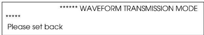 ******* WAVEFORM TRANSMISSION MODE ***** Please set back