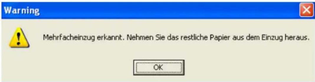 Warning Mehrfacheinzug erkannt. Nehmen Sie das restliche Papier aus dem Einzug heraus. OK