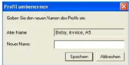 Profil umbenennen Goben Sie den neuen Namen des Profils ein: Ate: Name: Betsy, Invoice, A5 Neuer Name: Speichern Abbrevchen