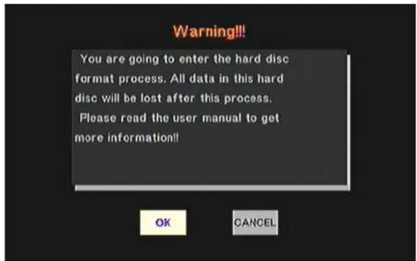 Warning!! You are going to enter the hard disc format process. All data in this hard disc will be lost after this process. Please read the user manual to get more information!! OK CANCEL