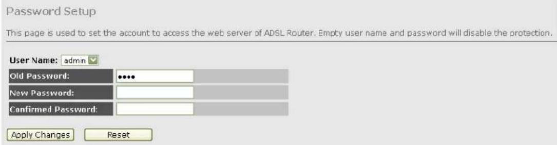 Password Setup This page is used to set the account to access the web server of ADSL Router. Empty user name and password will disable the protection. User Name: admin Old Password: •••• New Password: Confirmed Password: Apply Changes Reset