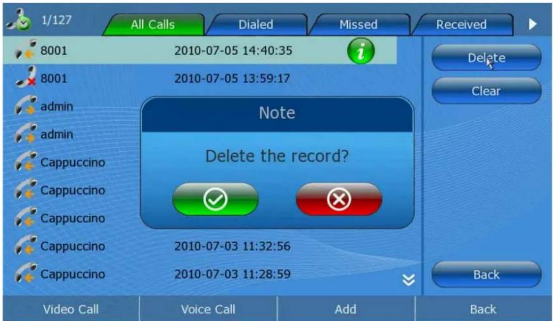 1/127 All Calls Dialed Missed Received 8001 2010-07-05 14:40:35 8001 2010-07-05 13:59:17 admin admin Cappuccino Note Delete the record? Cappuccino Cappuccino Cappuccino 2010-07-03 11:32:56 Cappuccino 2010-07-03 11:28:59 Video Call Voice Call Add Back Delete Clear Back