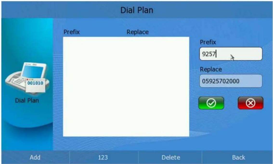 Dial Plan Prefix Replace Prefix 9257| Replace 05925702000 Add 123 Delete Back
