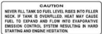 CAUTION NEVER FILL TANK SO FUEL LEVEL RISES INTO FILLER NECK. IF TANK IS OVERFILLED, HEAT MAY CAUSE FUEL TO EXPAND AND FLOW INTO EVAPORATIVE EMISSION CONTROL SYSTEM RESULTING IN HARD STARTING AND ENGINE HESITATION.