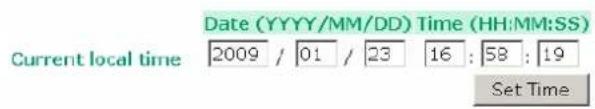 Date (YYYY/MM/DD) Time (HH:MM:SS) Current local time 2009 / 01 / 23 16 : 58 : 19 Set Time