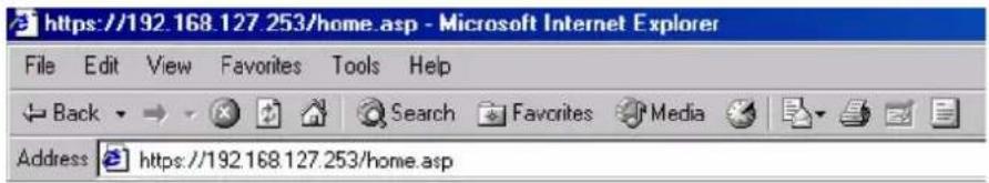 https://192.168.127.253/home.asp - Microsoft Internet Explorer File Edit View Favorites Tools Help Back → Search Favorites Media Address https://192.168.127.253/home.asp