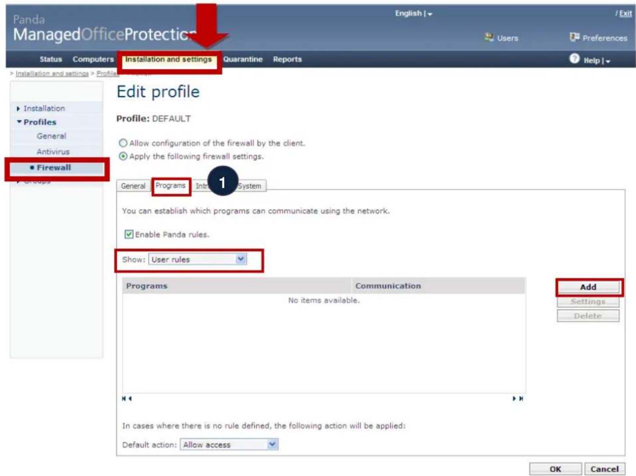 Panda ManagedOfficeProtection Status Computers Installation and settings Quarantine Reports > Installation and settings > Profiles ► Installation ► Profiles General Antivirus ● Firewall ► Groups Edit profile Profile: DEFAULT ○ Allow configuration of the firewall by the client. ● Apply the following firewall settings. General Programs Intrane System You can establish which programs can communicate using the network. ✓ Enable Panda rules. Show: User rules Programs Communication No items available. Add Settings Delete In cases where there is no rule defined, the following action will be applied: Default action: Allow access OK Cancel