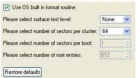 Use OS built in format routine Please select surface test level: None Please select number of sectors per cluster: 64 Please select number of sectors per boot: 1 Please select number of root entries: 512 Restore defaults