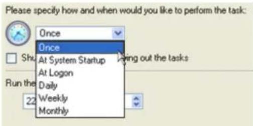 Please specify how and when would you like to perform the task: Once Once At System Startup At Logon Daily Weekly Monthly