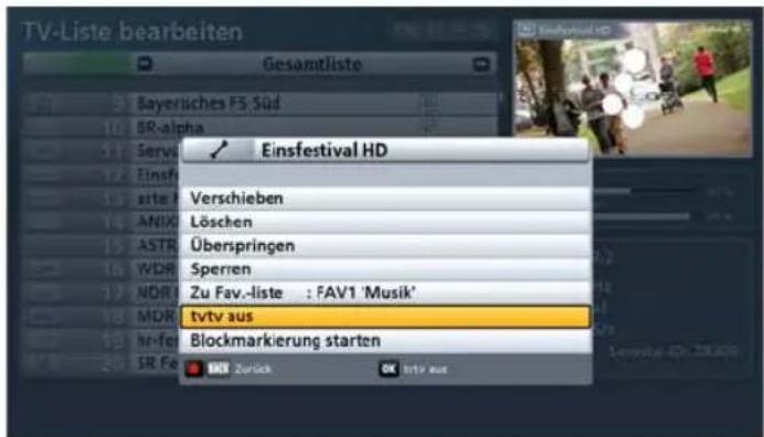 TV-Liste bearbeiten Gesamtliste Bayerisches F5 Süd BR-alpha Serva Einsfestival HD Verschieben Löschen Überspringen Sperren zu Fav.-liste : FAV1 'Musik' tvtv aus Blockmarkierung starten Zurück tvtv aus