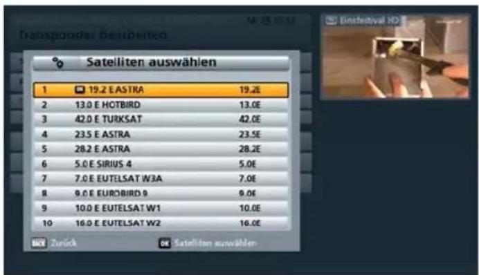 Transpander Bestabilien Satelliten auswählen 1 19.2 E ASTRA 19.2E 2 13.0 E HOTBIRD 13.0E 3 42.0 E TURKSAT 42.0E 4 23.5 E ASTRA 23.5E 5 28.2 E ASTRA 28.2E 6 5.0 E SIRIUS 4 5.0E 7 7.0 E EUTELSAT W3A 7.0E 8 9.0 E EUROBIRD 9 9.0E 9 10.0 E EUTELSAT W1 10.0E 10 16.0 E EUTELSAT W2 16.0E NEW ZURICK Satelliteen auswählen