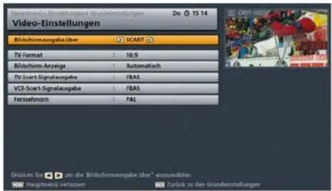 Heimatens' Erstellungs-Grundeinstellungen Do 15 14 Video-Einstellungen Bildschirmausgabe über : SCART TV-Format : 16:9 Bildschirm-Anzeige : Automatisch TV-Scart-Signalausgabe : FBAS VCI-Scart-Signalausgabe : FBAS Fernsehnorm : PAL Drücken Sie um die "Bildschirmausgabe über" auszuwählen Hauptsoenü verzessen Zurück zu den Grundreistellungen