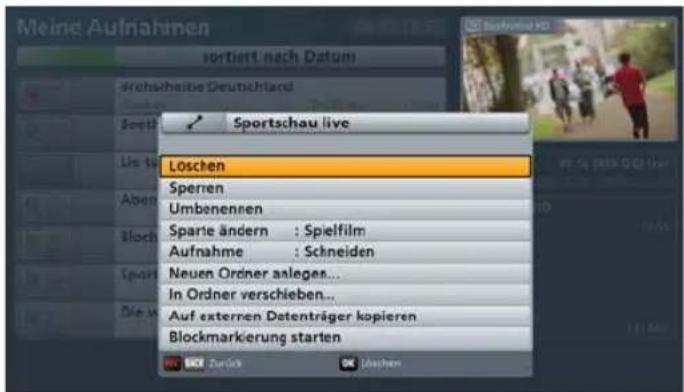 Meine Aufnahmen sortiert nach Datum Srechscheibe Deutschland Sportchau live Löscheng Sperren Umbenennen Sparte ändern : Spielfilm Aufnahme : Schneiden Neuen Ordner anleges... In Ordner verschieben... Auf externen Datenträger kopieren Blockmarkierung starten Zurück dassen