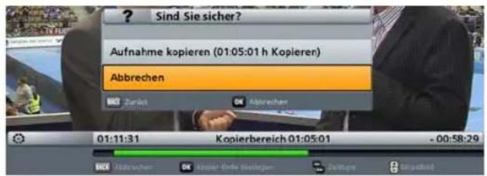 Sind Sie sicher? Aufnahme kopieren (01:05:01 h Kopieren) Abbrechen 01:11:31 Kopierbereich 01:05:01 - 00:58:29
