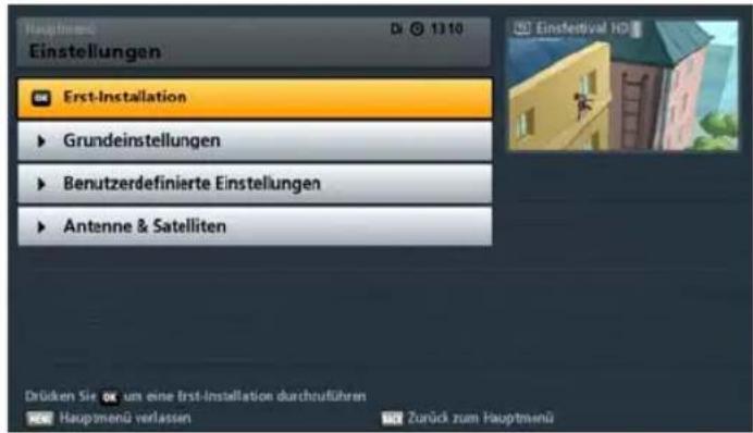 Erst-Installation Grundeinstellungen Benutzerdefinierte Einstellungen Antenne & Satelliten Drücken Sie um eine erst-Installation durchruführen Hauptmenü verlassen Zurück zum Hauptmenü