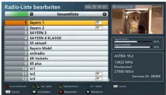 Radio-Liste bearbeiten Gesamtliste 1 Bayern 1 2 Bayern 2 3 BAYERN 3 4 BAYERN 4 KLASSIK 5 B5 aktuell 6 Bayern Mobil 7 on3radio 8 BR Verkehr 9 B5 plus 10 hr1 11 hr2 12 hr3 Signal-Seiko: 60 % Signal-Quaktor: 95 % ASTRA 19.2 12422 MHz Horizontal 27500 MS/s Service-ID: 28306 Zurück Sah, wach Alphabetisch TV / Radio Schue Bearbeiten Markieren