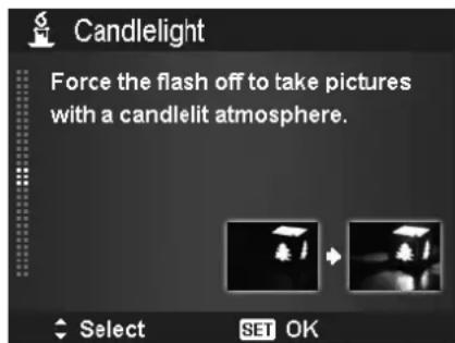 Candlelight Force the flash off to take pictures with a candlelit atmosphere. Select SET OK