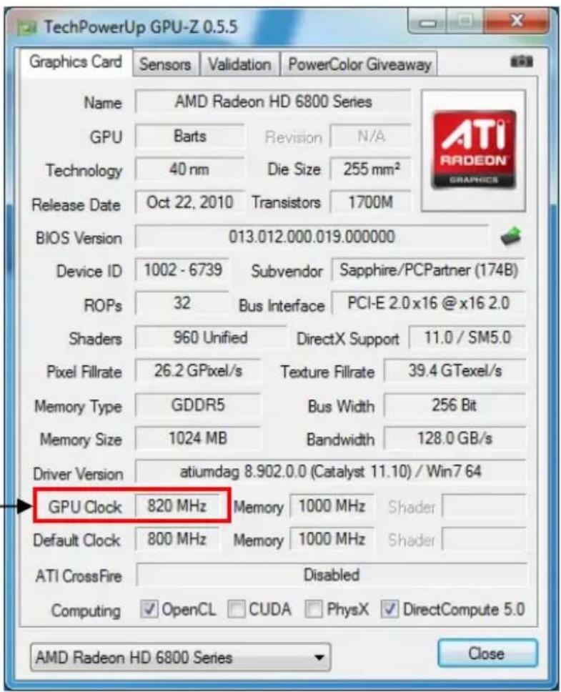 TechPowerUp GPU-Z 0.5.5 Graphics Card Sensors Validation PowerColor Giveaway Name AMD Radeon HD 6800 Series GPU Barts Revision N/A Technology 40 nm Die Size 255 mm² Release Date Oct 22, 2010 Transistors 1700M BIOS Version 013.012.000.019.000000 Device ID 1002 - 6739 Subvendor Sapphire/PCPartner (174B) ROPs 32 Bus Interface PCI-E 2.0 x 16 @ x 16 2.0 Shaders 960 Unified DirectX Support 11.0 / SM5.0 Pixel Fillrate 26.2 GPixel/s Texture Fillrate 39.4 GTexel/s Memory Type GDDR5 Bus Width 256 Bit Memory Size 1024 MB Bandwidth 128.0 GB/s Driver Version—atiumdag 8.902.0.0 (Catalyst 11.10) / Win7 64 GPU Clock 820 MHz Memory 1000 MHz Shader Default Clock 800 MHz Memory 1000 MHz Shader ATI CrossFire Disabled Computing OpenCL CUDA PhysX DirectCompute 5.0 AMD Radeon HD 6800 Series Close