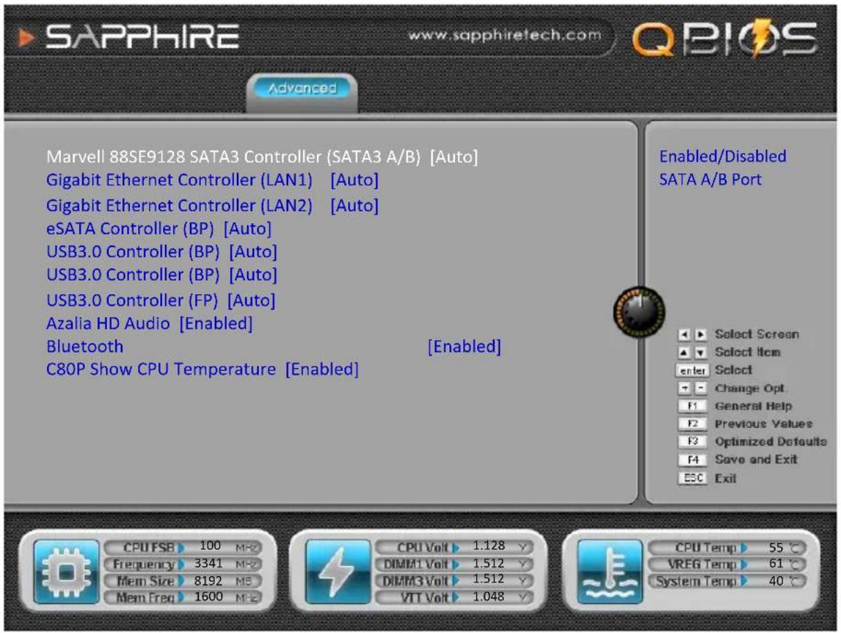 SAPPHIRE www.sapphiretech.com QBIOS Advanced Marvell 88SE9128 SATA3 Controller (SATA3 A/B) [Auto] Gigabit Ethernet Controller (LAN1) [Auto] Gigabit Ethernet Controller (LAN2) [Auto] eSATA Controller (BP) [Auto] USB3.0 Controller (BP) [Auto] USB3.0 Controller (BP) [Auto] USB3.0 Controller (FP) [Auto] Azalia HD Audio [Enabled] Bluetooth C80P Show CPU Temperature [Enabled] [Enabled] Enabled/Disabled SATA A/B Port Select Screen Select Item enter Select Change Opt. F1 General Help F2 Previous Values F3 Optimized Defaults F4 Save and Exit ESC Exit CPU FSB 100 MF2 Frequency 3341 MF2 Mem Size 8192 MB Mem Freq 1600 MHz CPU Volt 1.128 Y DIMM1 Volt 1.512 Y DIMM3 Volt 1.512 Y VTT Volt 1.048 Y CPU Temp 55 °C VREG Temp 61 °C System Temp 40 °C