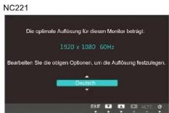 NC221 Die optimale Auflösung für diesen Monitor beträgt: 1920 x 1080 60Hz Bearbeiten Sie die obigen Optionen, um die Auflösung festzulegen. Deutsch