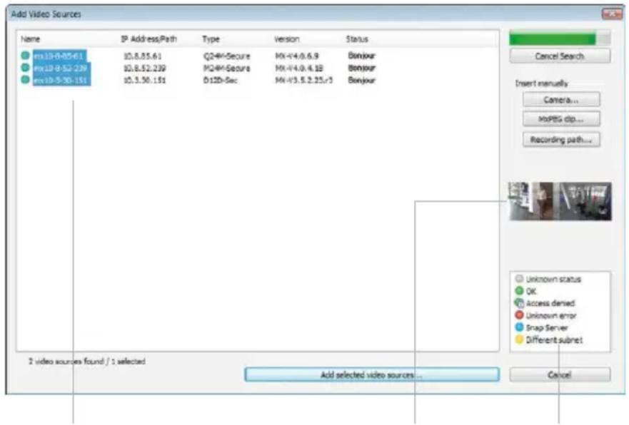 Add Video Sources Name IP Address/Path Type Version Status mp10-8-05-61 10.8.85.61 Q24M-Secure Mx-4.4.0.6.9 Benjour mp10-8-52.239 10.8.52.239 MQ4M-Secure Mx-4.0.4.1B Benjour mp10-3-30.151 10.3.30.151 D12D-Sec Mx-4.3.5.2.25/v3 Benjour Cancel Search Insert manually Camera... MPBS clip... Recording path... Unknown status OK Access denied Unknown error Snap Server Different subnet 2 video sources found / 2 selected Add selected video sources... Cancel