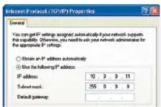 Internet Protocol (TCP/IP) Properties General You can get IP settings assigned automatically if your network supports this capability. Otherwise, you need to ask your network administrator for the appropriate IP settings. Obtain an IP address automatically Use the following IP address: IP address: 10 , 2 , 3 , 11 Submit mask: 255 , 3 , 4 , 9 Default gateway: . . .