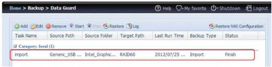 Home > Backup > Data Guard Add Edit Remove Start Stop Restore Log Task Name Source Path Source Folder Target Path Last Run Time Backup Type Status Category: local (1) import Generic_USB ... Intel_Graphic... RAID60 2012/07/25 ... Import Finish