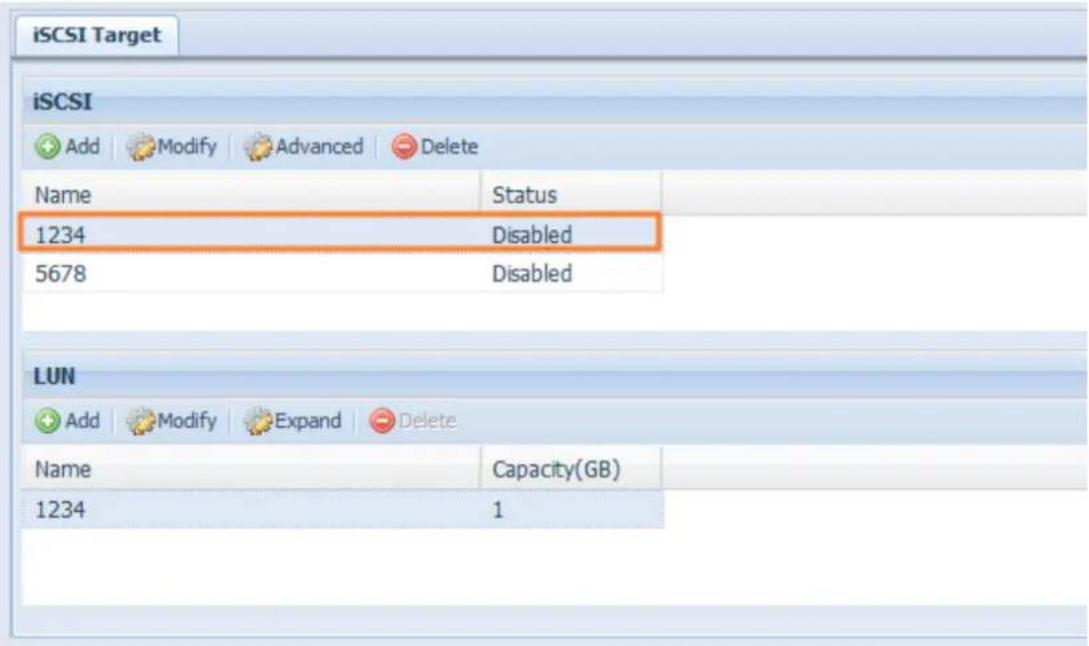 iSCSI Target iSCSI Add Modify Advanced Delete Name Status 1234 Disabled 5678 Disabled LUN Add Modify Expand Delete Name Capacity(GB) 1234 1