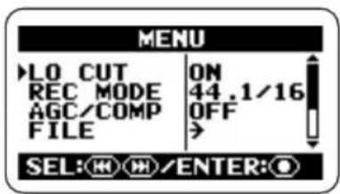 MENU ►LO CUT ON REC MODE 44.1/16 AGC/COMP OFF FILE > SEL: H H /ENTER: O