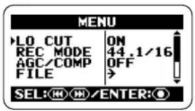 MENU ►LO CUT ON REC MODE 44.1/16 AGC/COMP OFF FILE > SEL: H H /ENTER: O