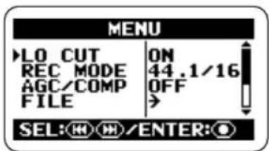 MENU ►LO CUT ON REC MODE 44.1/16 AGC/COMP OFF FILE > SEL: H H /ENTER: O