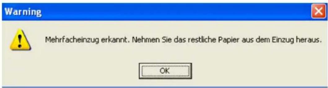Warning Mehrfacheinzug erkannt. Nehmen Sie das restliche Papier aus dem Einzug heraus. OK