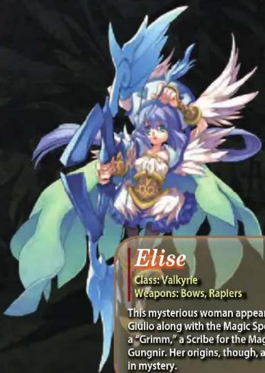 Elise Class: Valkyrie Weapons: Bows, Rapiers This mysterious woman appears Giulio along with the Magic Spe a "Grimm," a Scribe for the Mag Gungnir. Her origins, though, a in mystery.