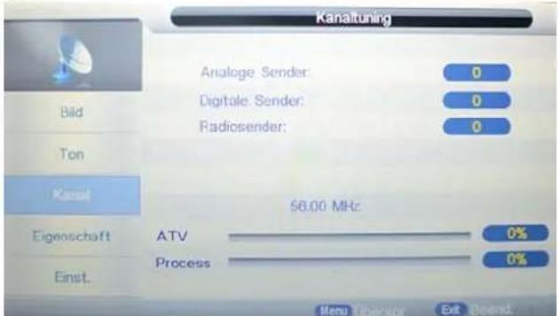 Kanaltuning Analoge Sender: 0 Digitale Sender: 0 Radiosender: 0 Bild Ton Kanal 56.00 MHz Eigenschaft ATV 0% Process 0% Einst. Menu Überspr Exit Beend