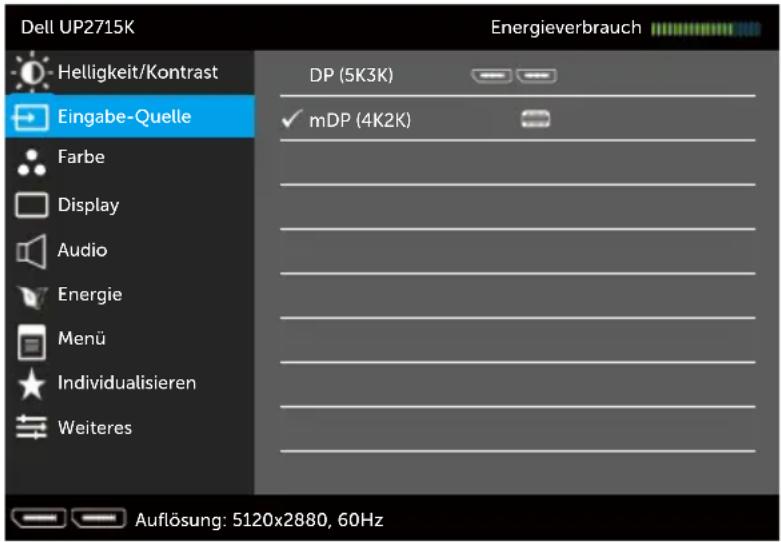 Dell UP2715K Energieverbrauch Helligkeit/Kontrast DP (5K3K) Eingabe-Quelle ✓ mDP (4K2K) Farbe Display Audio Energie Menü Individualisieren Weiteres Auflösung: 5120x2880, 60Hz