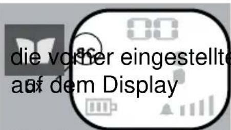 die vorher eingestellte auf dem Display
