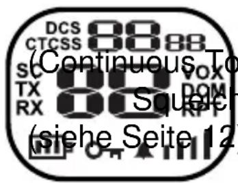 DCS 88 88 CTCSS (SC) Continuous To SO VOX TX 00 DOM RX 00 RPT (Siehe Seite 12)