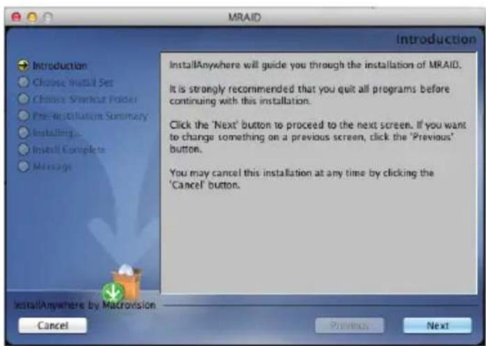 MRAID Introduction Choose Install Set Choose Startset Folder Pre Installation Summary Installing... Install Complete Message InstallAnywhere will guide you through the installation of MRAID. It is strongly recommended that you quit all programs before continuing with this installation. Click the 'Ne…