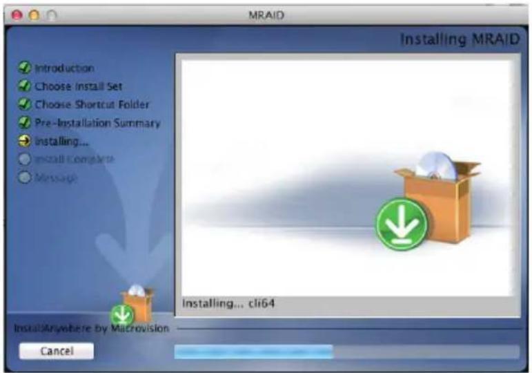 MRAID Installing MRAID Introduction Choose Install Set Choose Shortcut Folder Pre-Installation Summary Installing... Install Complete Message Installing... cli64 InstallAnywhere by Macrovision Cancel