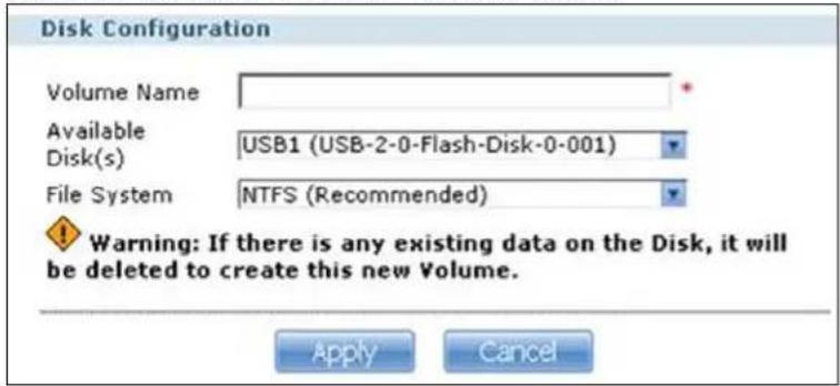 Disk Configuration Volume Name Available Disk(s) USB1 (USB-2-0-Flash-Disk-0-001) File System NTFS (Recommended) Warning: If there is any existing data on the Disk, it will be deleted to create this new Volume. Apply Cancel