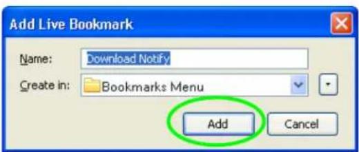 Add Live Bookmark Name: Download Notify Create in: Bookmarks Menu Add Cancel